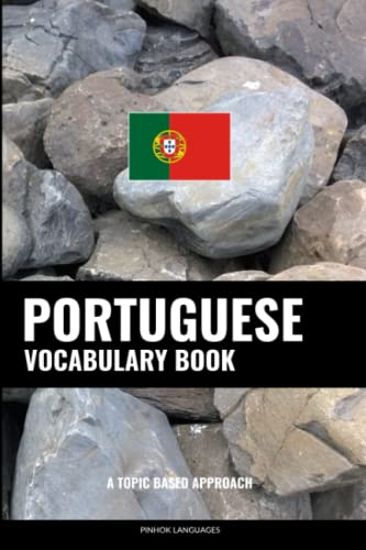 Portuguese Vocabulary Book:  - A Topic Based Approach