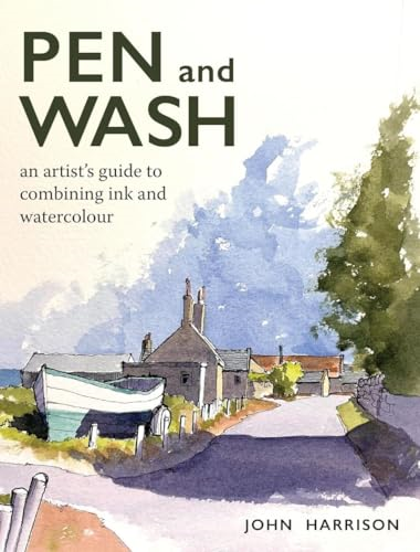 Pen and Wash: An artist's  guide to combining ink and  watercolour