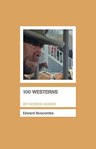 100 Westerns (BFI Screen Guides)