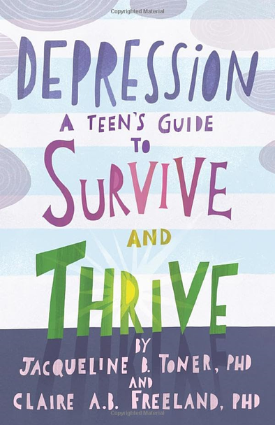 Depression: A Teen's Guide to Survive and Thrive