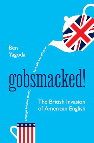 Gobsmacked!: The British  Invasion of American  English