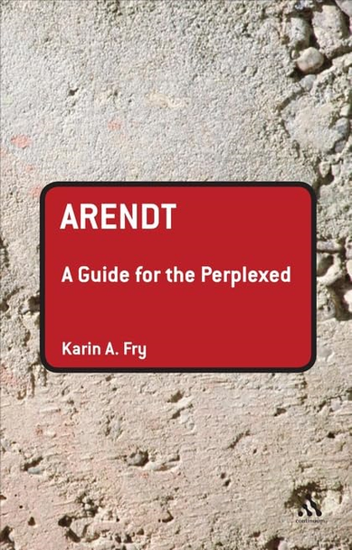 Arendt: A Guide for the Perplexed (Guides for the Perplexed)