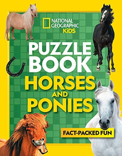 Puzzle Book Horses and Ponies: Brain-tickling quizzes, sudokus, crosswords and wordsearches (National Geographic Kids Puzzle Books) (National Geographic Kids Puzzle Books)