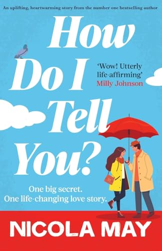 How Do I Tell You?: An  uplifting, heartwarming  story from the number one  bestselling author