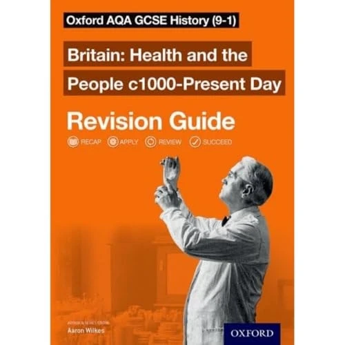 Oxford AQA GCSE History: Britain: Health and the People c1000-Present Day Revision Guide (9-1) - Oxford AQA GCSE History