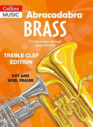 Abracadabra Brass; Treble Clef: The Way to Learn Through Songs and Tunes: Pupil's Book (Abracadabra): The Way to Learn Through Songs and Tunes: Pupil's Book (Abracadabra)