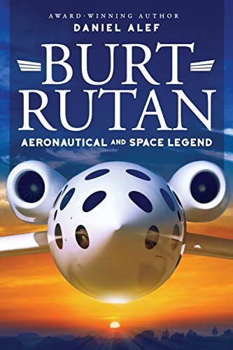 Burt Rutan: Aeronautical and Space Legend