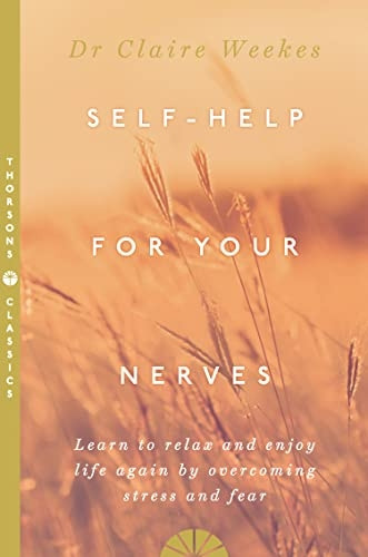 Self Help for Your Nerves: Learn to Relax and Enjoy Life Again by Overcoming Stress and Fear