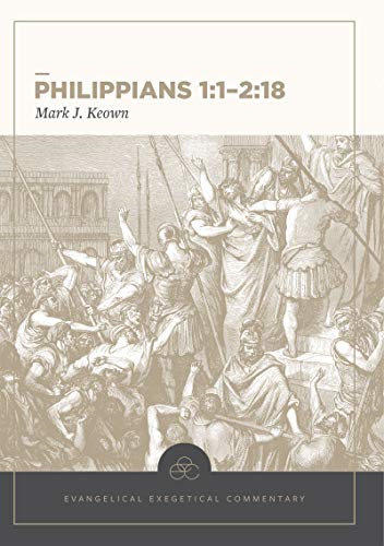 Philippians 1:1-2:18: Evangelical Exegetical Commentary (Evangelical Exegetical Commentary)