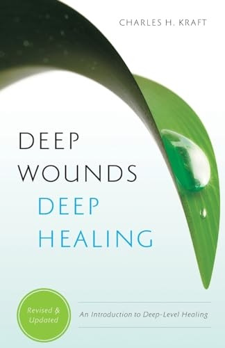 Deep Wounds, Deep Healing: An Introduction to Deep-Level Healing