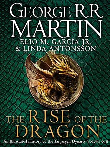 The Rise of the Dragon: An Illustrated History of the Targaryen Dynasty