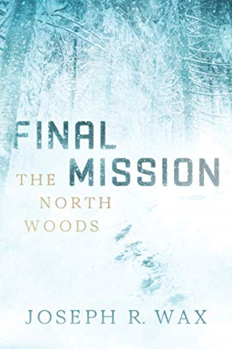 FINAL MISSION The North Woods