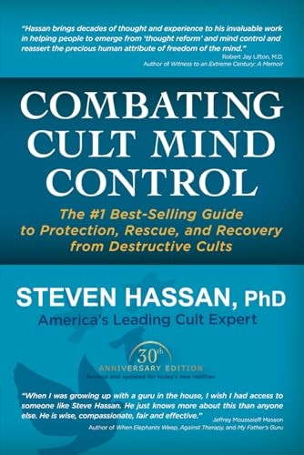 Combating Cult Mind Control: The #1 Best-selling Guide to Protection, Rescue, and Recovery from Destructive Cults