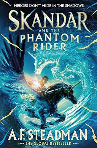 Skandar and the Phantom Rider: the spectacular sequel to Skandar and the Unicorn Thief, the biggest fantasy adventure since Harry Potter (Skandar)