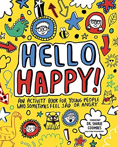 Hello Happy! Mindful Kids: An activity book for young people who sometimes feel sad or angry.