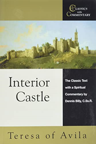 Interior Castle: The Classic Text with a Spiritual Commentary (Classics with Commentary)