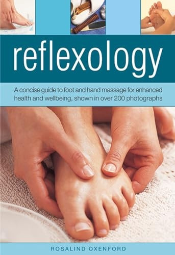 Reflexology: A Concise Guide to Foot and Hand Massage for Enhanced Health and Wellbeing