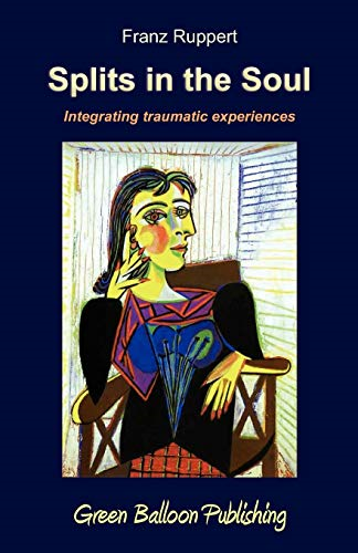 Splits in the Soul: Integrating Traumatic Experiences