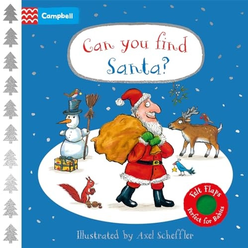 Can You Find Santa?: A Felt Flaps Book - the perfect Christmas gift for babies! (Campbell Axel Scheffler)