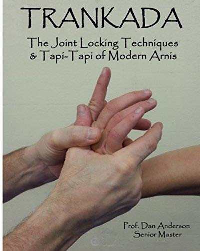 Trankada: The Joint Locking Techniques & Tapi-Tapi of Modern Arnis