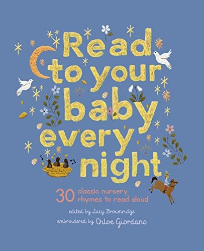 Read to Your Baby Every Night: 30 classic lullabies and rhymes to read aloud: Volume 3 (Stitched Storytime)