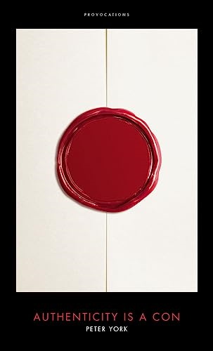 Authenticity is a Con: (Provocations)