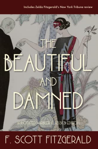 The Beautiful and Damned:  - Annotated Warbler Classics  - Edition