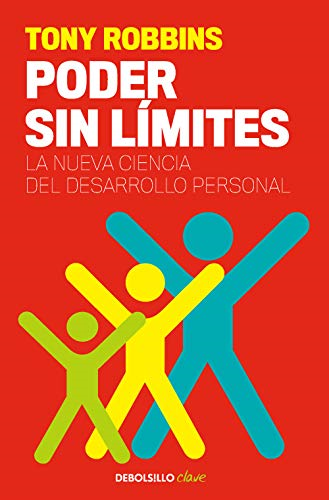 Poder sin límites : la nueva ciencia del desarrollo personal