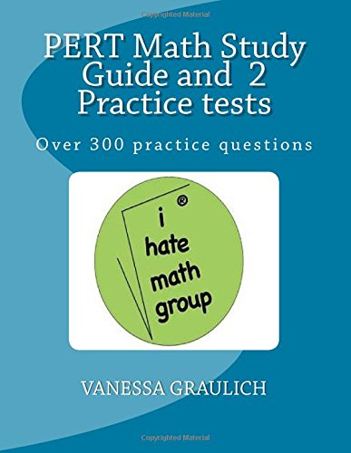 PERT Math Study Guide and 2 Practice tests: A study guide with practice tests for the PERT Test