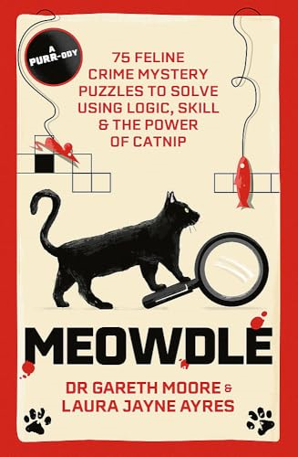 Meowdle: 75 Feline Crime  Puzzles to Solve Using  Logic, Skill and the Power  of Catnip