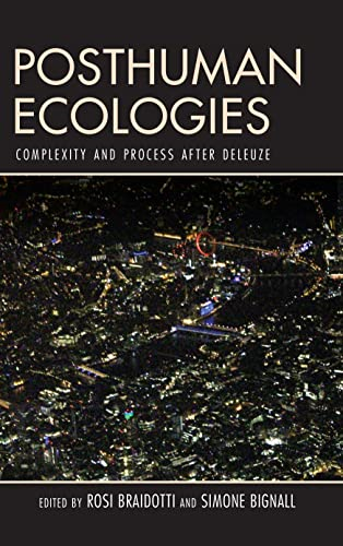 Posthuman Ecologies: Complexity and Process after Deleuze