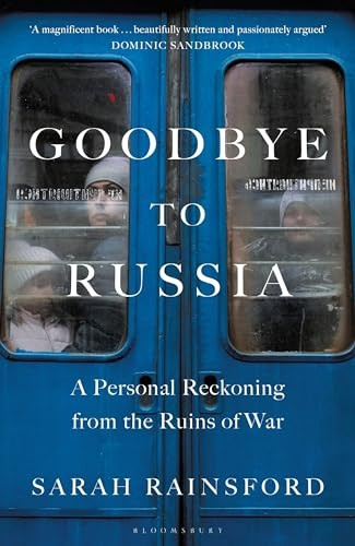Goodbye to Russia: A Personal Reckoning from the Ruins of War