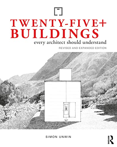 Twenty-Five+ Buildings Every Architect Should Understand: Revised and Extended Edition