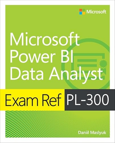 Exam Ref PL-300 Microsoft Power BI Data Analyst (Exam Ref)