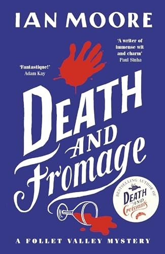 Death and Fromage: The hilarious new murder mystery from The Times bestselling author (A Follet Valley Mystery)