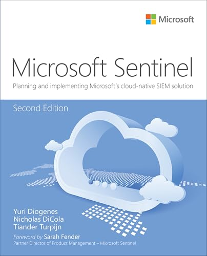 Microsoft Sentinel: Planning and implementing Microsoft's cloud-native SIEM solution (IT Best Practices - Microsoft Press)