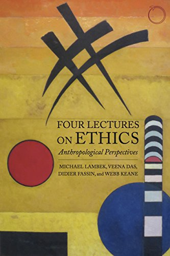 Four Lectures on Ethics: Anthropological Perspectives (Hau - Masterclass)