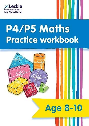 P4/P5 Maths Practice Workbook: Extra Practice for CfE Primary School English (Leckie Primary Success) (Leckie Primary Success)