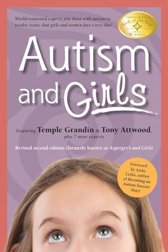 Autism and Girls: World-Renowned Experts Join Those with Autism Syndrome to Resolve Issues That Girls and Women Face Every Day! New Updated and Revised Edition