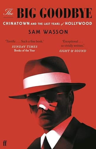 The Big Goodbye: Chinatown and the Last Years of Hollywood