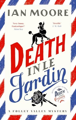 Death in le Jardin: the unputdownable new cosy murder mystery (Follet Valley Mystery A)