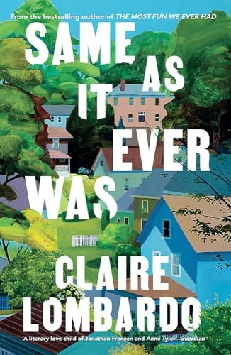 Same As It Ever Was: The immersive and joyful new novel from the author of Reese's Bookclub pick The Most Fun We Ever Had