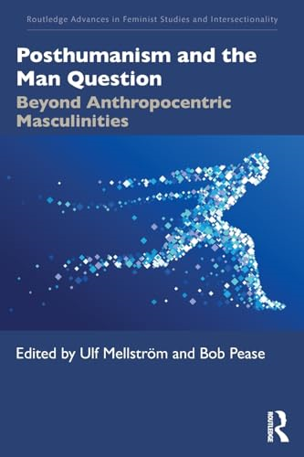 Posthumanism and the Man Question