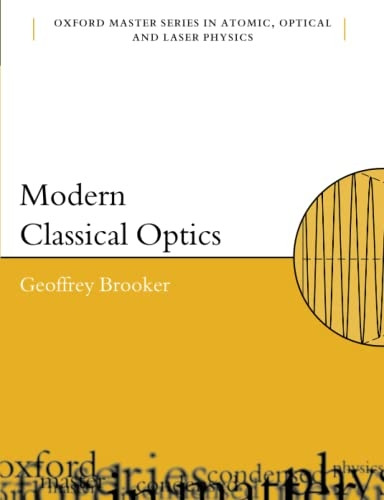 Modern Classical Optics (Oxford Master Series in Physics)