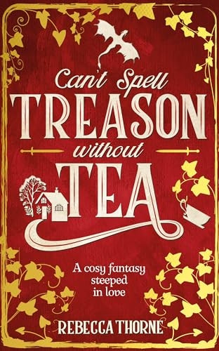 Can't Spell Treason Without Tea: A heart-warming cosy fantasy and an instant Sunday Times bestseller (Tomes & Tea)