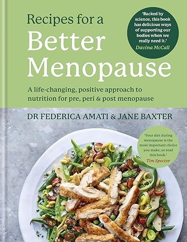 Recipes for a Better Menopause: A Life-Changing, Positive Approach to Nutrition for Pre, Peri and Post Menopause