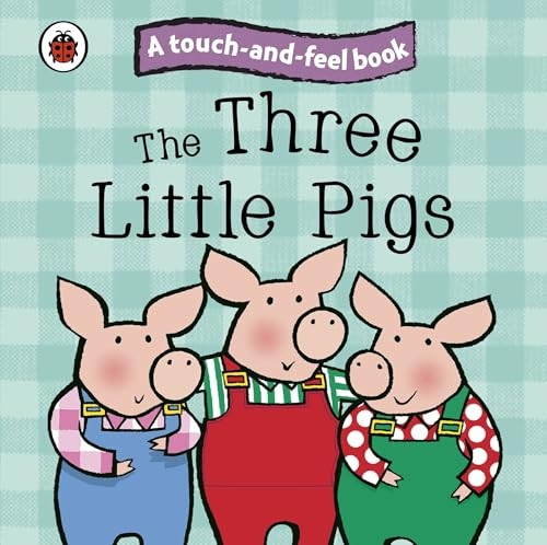 Touch and Feel Fairy Tales: The Three Little Pigs: Ladybird