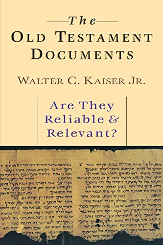 Old Testament Documents : Are They Reliable and Relevant?