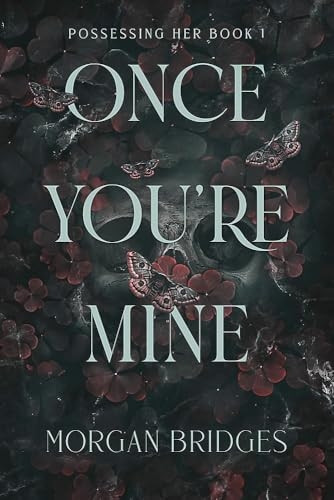 Once You're Mine: The viral dark stalker romance everyone is talking about!