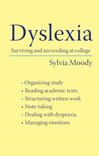 Dyslexia: Surviving and Succeeding at College